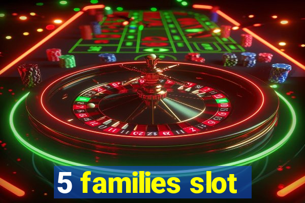 5 families slot