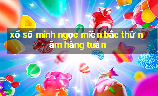 xổ số minh ngọc miền bắc thứ năm hàng tuần