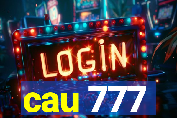 cau 777