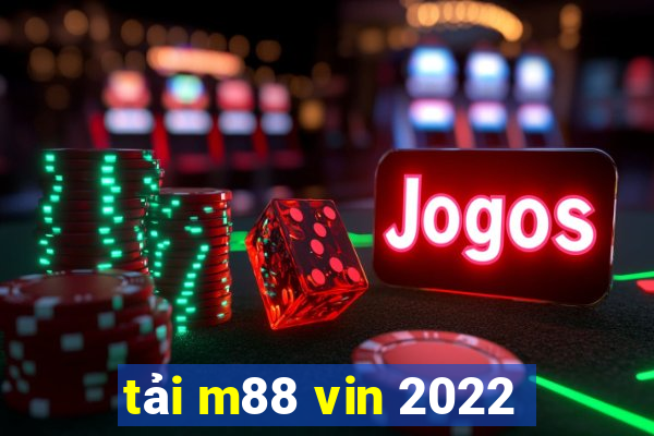 tải m88 vin 2022