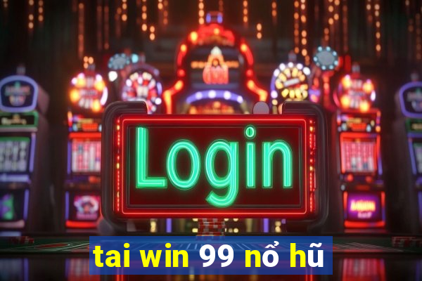 tai win 99 nổ hũ