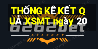 THỐNG KÊ KẾT QUẢ XSMT ngày 20