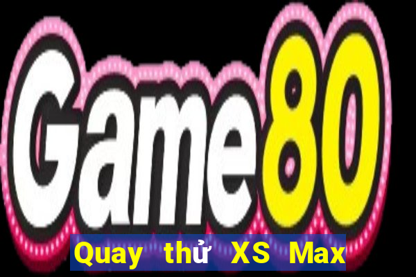 Quay thử XS Max 4D thứ bảy