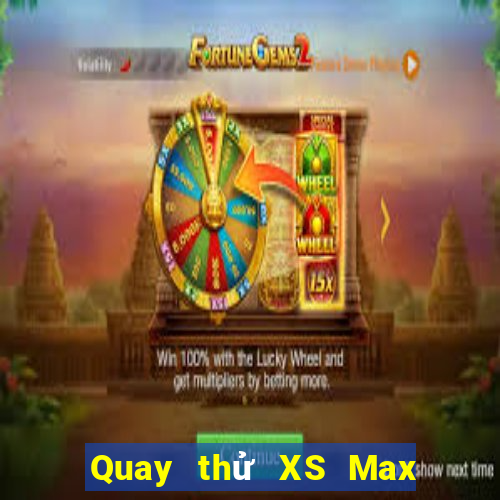 Quay thử XS Max 4D thứ bảy