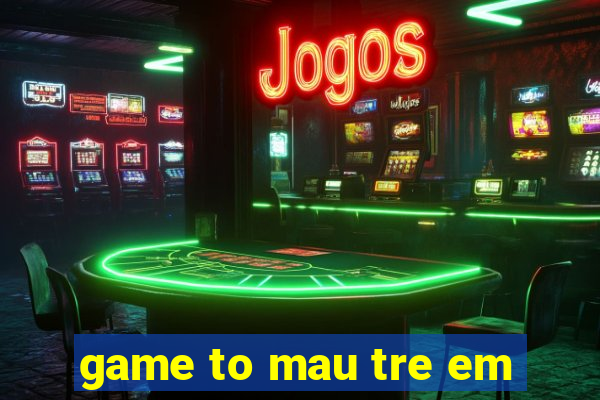 game to mau tre em