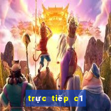 trực tiếp c1 kênh nào