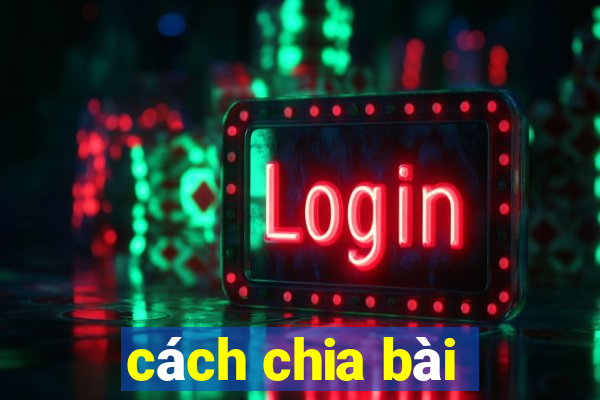 cách chia bài