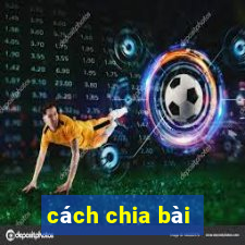 cách chia bài