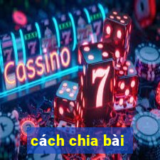 cách chia bài