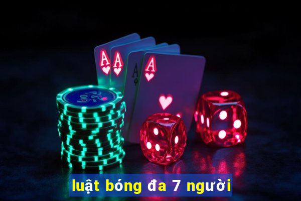 luật bóng đa 7 người