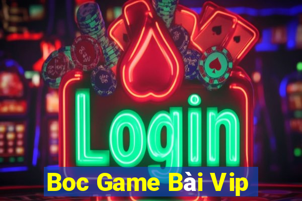 Boc Game Bài Vip