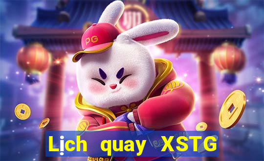 Lịch quay XSTG Thứ 7