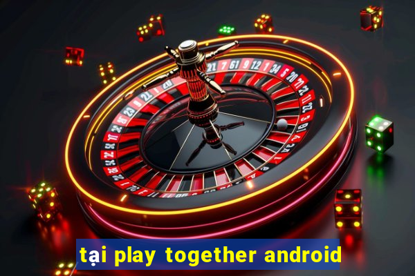 tại play together android