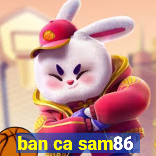 ban ca sam86