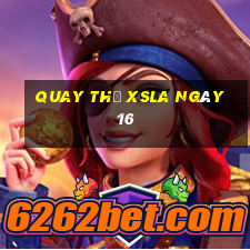 Quay thử XSLA ngày 16