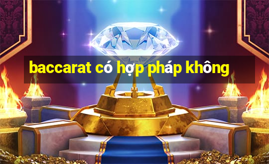 baccarat có hợp pháp không