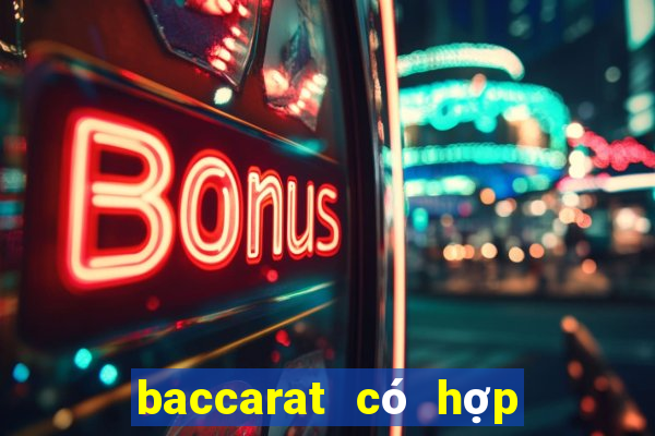 baccarat có hợp pháp không