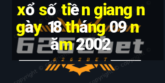 xổ số tiền giang ngày 18 tháng 09 năm 2002