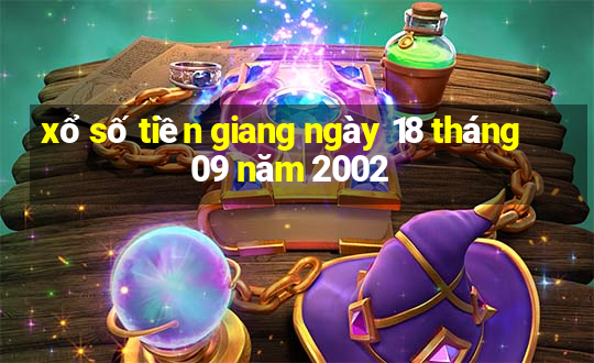 xổ số tiền giang ngày 18 tháng 09 năm 2002