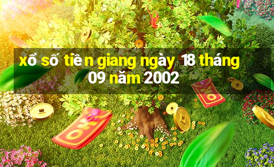 xổ số tiền giang ngày 18 tháng 09 năm 2002