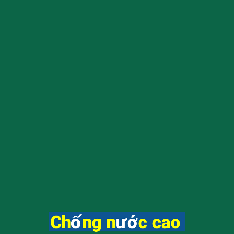 Chống nước cao