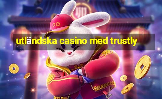 utländska casino med trustly