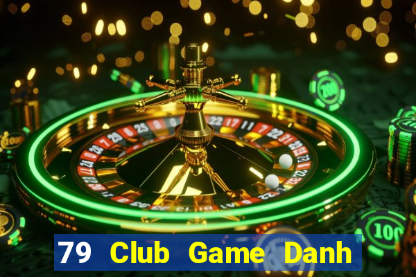 79 Club Game Danh Bai 3C