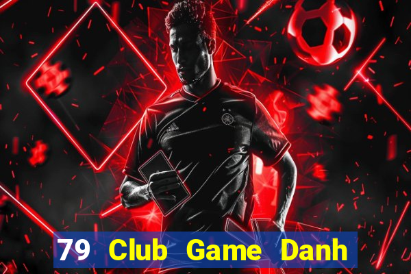 79 Club Game Danh Bai 3C