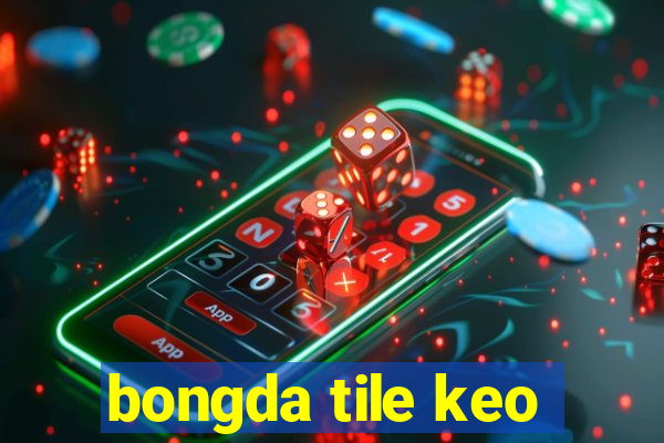 bongda tile keo