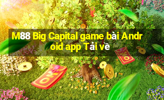 M88 Big Capital game bài Android app Tải về