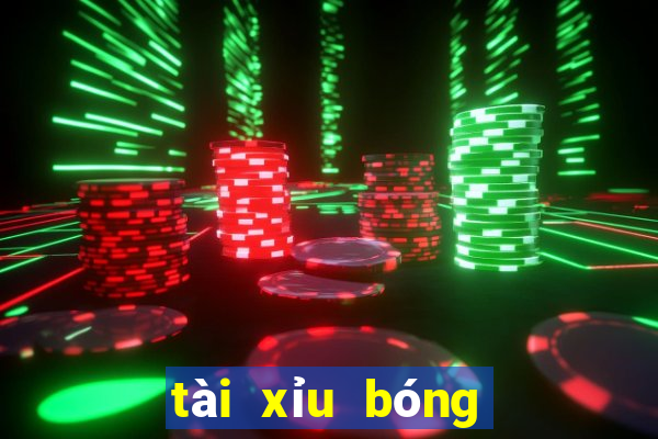 tài xỉu bóng hôm nay