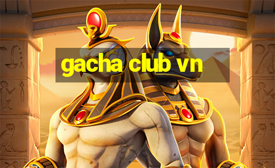 gacha club vn