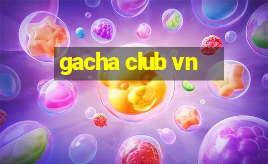 gacha club vn