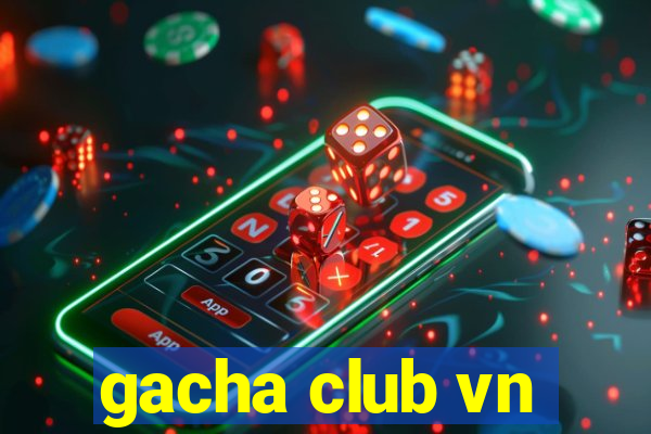 gacha club vn