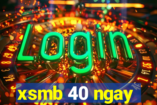 xsmb 40 ngay