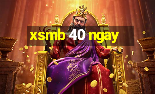 xsmb 40 ngay