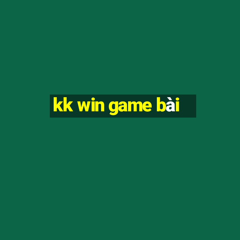 kk win game bài