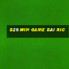 B29.Win Game Bài Ric