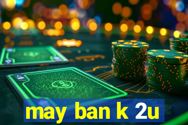 may ban k 2u