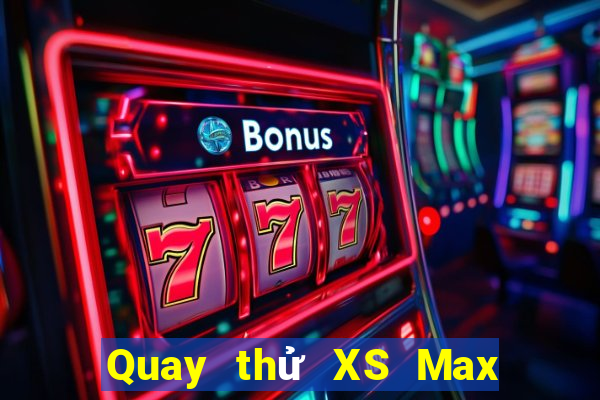 Quay thử XS Max 4D Thứ 5