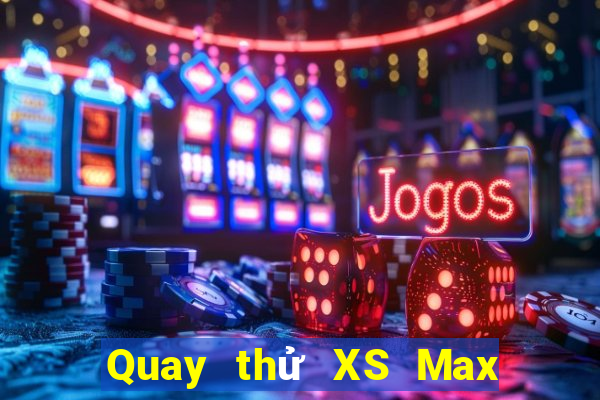 Quay thử XS Max 4D Thứ 5