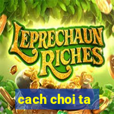 cach choi ta