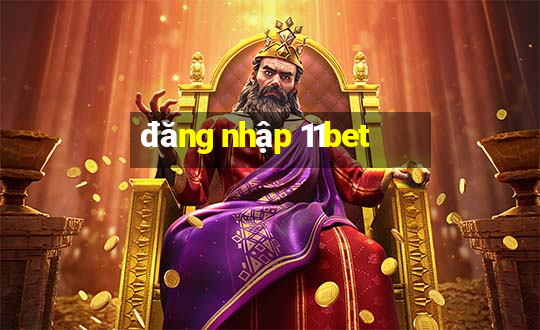 đăng nhập 11bet