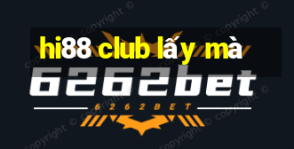 hi88 club lấy mà