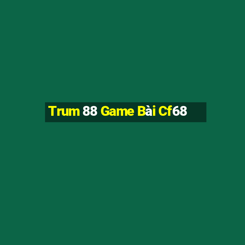 Trum 88 Game Bài Cf68