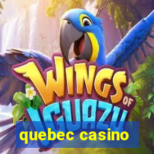 quebec casino