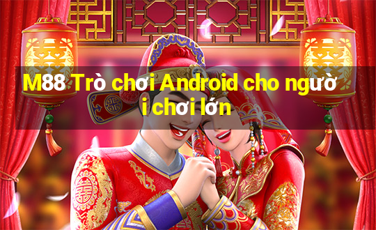 M88 Trò chơi Android cho người chơi lớn