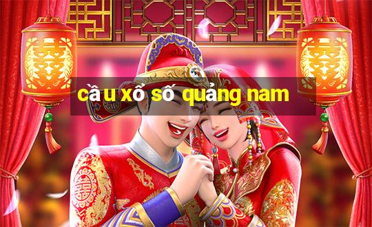 cầu xổ số quảng nam