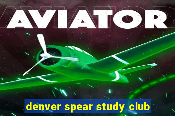 denver spear study club