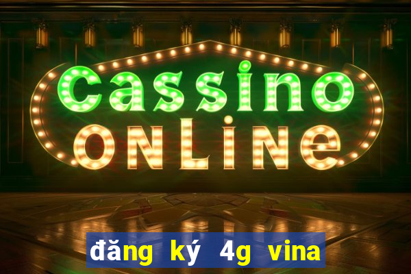 đăng ký 4g vina 1 ngày